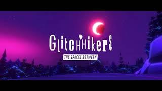 Glitchhikers: The Spaces Between Deluxe Glitchpod Edition trailer thumbnail 2