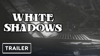 White Shadows trailer thumbnail 2